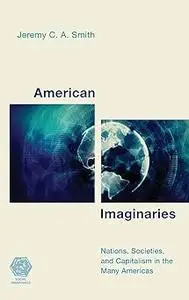 American Imaginaries: Nations, Societies and Capitalism in the Many Americas