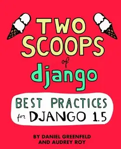 Two Scoops of Django: Best Practices For Django 1.5 (repost)