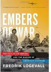 Embers of War: The Fall of an Empire and the Making of America's Vietnam [Repost]