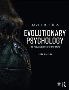 Evolutionary Psychology: The New Science of the Mind, 6th Edition