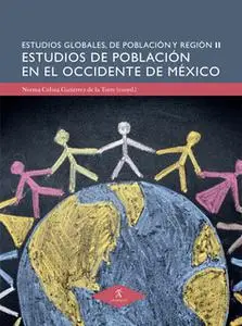 «Estudios de población en el Occidente de México» by María Dolores Ávila Jiménez,Edgar Olmos Santamaría,Sergio Manuel Go