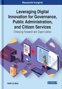 Leveraging Digital Innovation for Governance, Public Administration, and Citizen Services : Emerging Research and Opportunities