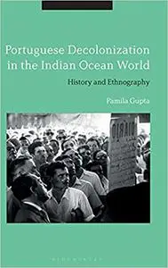 Portuguese Decolonization in the Indian Ocean World: History and Ethnography