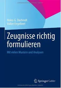 Zeugnisse richtig formulieren: Mit vielen Mustern und Analysen