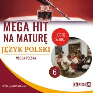 «Mega hit na maturę. Język polski 6. Młoda Polska» by Opracowanie: Małgorzata Choromańska