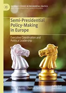Semi-Presidential Policy-Making in Europe: Executive Coordination and Political Leadership (Repost)