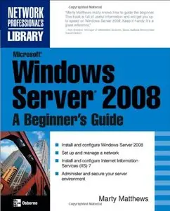 Microsoft Windows Server 2008: A Beginner's Guide (Repost)