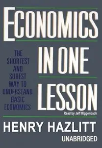 Economics in One Lesson: The Shortest and Surest Way to Understand Basic Economics  (Audiobook)