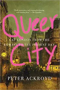 Queer City: Gay London from the Romans to the Present Day