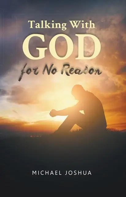 «Talking With GOD for No Reason» by Michael Joshua