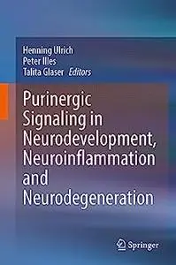 Purinergic Signaling in Neurodevelopment, Neuroinflammation and Neurodegeneration