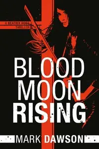 Mark Dawson - Blood Moon Rising