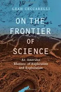 On the Frontier of Science: An American Rhetoric of Exploration and Exploitation (repost)