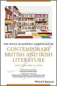 The Wiley Blackwell Companion to Contemporary British and Irish Literature