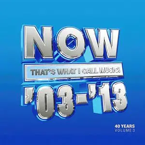 VA - NOW Thats What I Call 40 Years Vol.3 2003-2013 (2023)