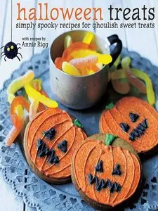 Halloween Treats: Simply Spooky Recipes for Ghoulish Sweet Treats