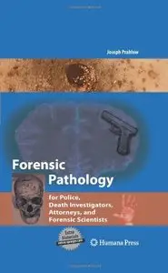 Forensic Pathology for Police, Death Investigators, Attorneys, and Forensic Scientists (Repost)