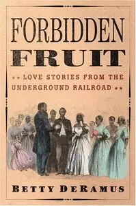 Forbidden Fruit: Love Stories from the Underground Railroad