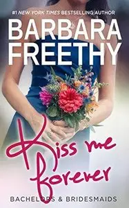 Kiss Me Forever (Bachelors & Bridesmaids #1) by Barbara Freethy