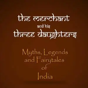 «The Merchant And His Three Daughters» by Amar Vyas