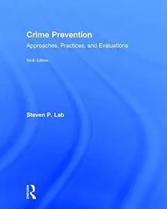 Crime Prevention: Approaches, Practices, and Evaluations