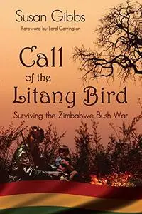 Call of the Litany Bird: Surviving The Zimbabwe Bush War