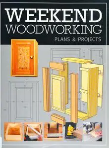 Weekend Woodworking: Plans & Projects