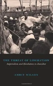 The Threat of Liberation: Imperialism and Revolution in Zanzibar