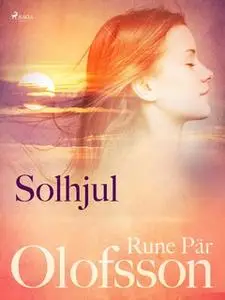 «Solhjul : lyrik» by Rune Pär Olofsson