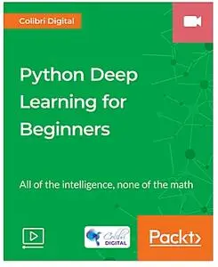 Python Deep Learning for Beginners [Video]