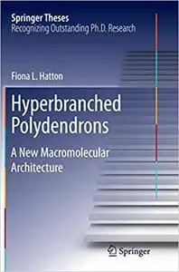 Hyperbranched Polydendrons: A New Macromolecular Architecture