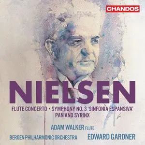 Adam Walker, Bergen Philharmonic & Edward Gardner - Nielsen: Flute Concerto, Symphony No. 3, Pan and Syrinx (2024) [24/48-96]