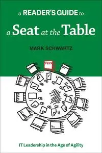 A Reader's Guide to a Seat at the Table: IT Leadership in the Age of Agility