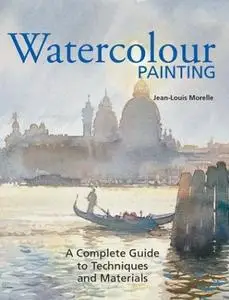 Watercolor Painting: A Complete Guide to Techniques and Materials (repost)