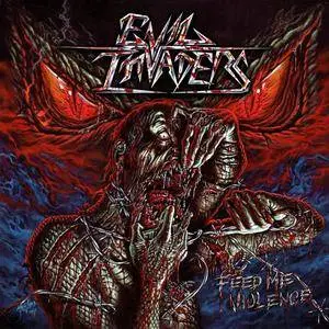 Evil Invaders - Feed Me Violence (2017)