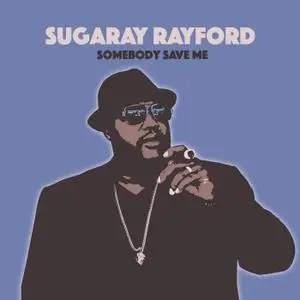 Sugaray Rayford - Somebody Save Me (2019)