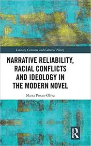 Narrative Reliability, Racial Conflicts and Ideology in the Modern Novel
