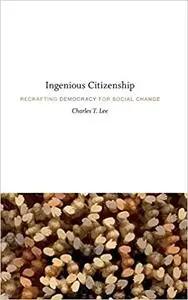 Ingenious Citizenship: Recrafting Democracy for Social Change