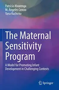The Maternal Sensitivity Program: A Model for Promoting Infant Development in Challenging Contexts