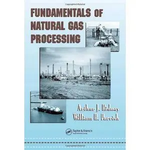 Fundamentals of Natural Gas Processing (Dekker Mechanical Engineering) (Repost)   