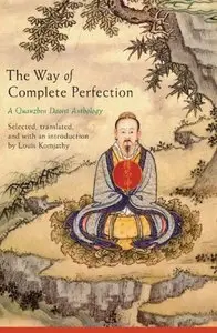 The Way of Complete Perfection: A Quanzhen Daoist Anthology (repost)