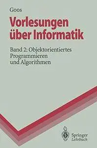 Vorlesungen Uber Informatik: Band 2: Objektorientiertes Programmieren Und Algorithmen (Repost)