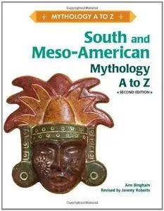 South and Meso-American Mythology A to Z