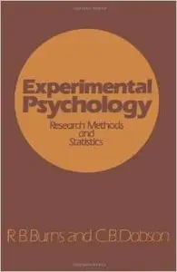 Experimental Psychology: Research Methods and Statistics by R.B. Burns