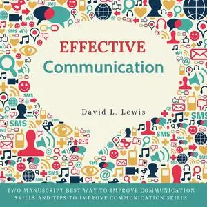 «Effective Communication: Two Manuscript Best Way to Improve Communication Skills and Tips to Improve Communication Skil