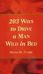 203 Ways to Drive a Man Wild in Bed