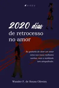 «2020 dias de Retrocesso no amor» by Wander F. de Sousa Oliveira
