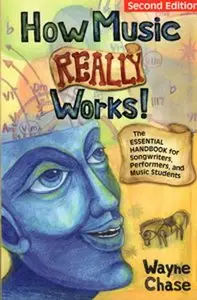 How Music Really Works: The Essential Handbook for Songwriters, Performers, and Music Students (Repost)
