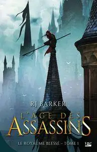 RJ Barker - L'Âge des assassins. Le Royaume blessé, Tome 1