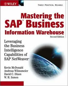 Mastering the SAP Business Information Warehouse: Leveraging the Business Intelligence C of SAP NetWeaver